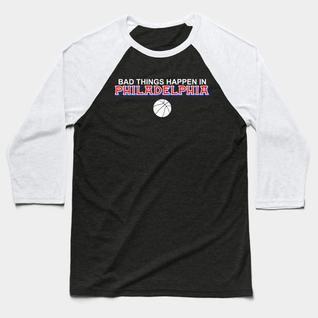 Bad Things Happen in Philadelphia Baseball T-Shirt by Philly Drinkers